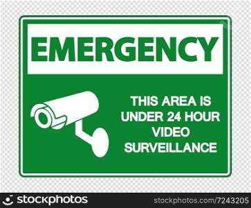 Emergency This Area is Under 24 Hour Video Surveillance Sign on transparent background,Vector illustration