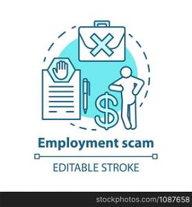 Employment scam concept icon. Fake job offer. Investment fraud. Financial deception. Recruiting swindle idea thin line illustration. Vector isolated outline drawing. Editable stroke