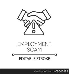 Employment scam linear icon. Fake recruitement offer. False job opportunity. Financial fraud. Thin line illustration. Contour symbol. Vector isolated outline drawing. Editable stroke