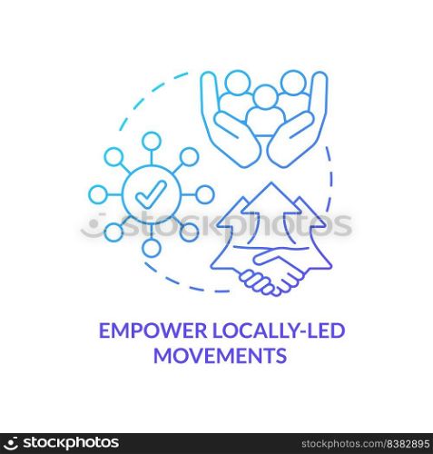 Empower locally led movements blue gradient concept icon. LGBT movement and organization. State support abstract idea thin line illustration. Isolated outline drawing. Myriad Pro-Bold fonts used. Empower locally led movements blue gradient concept icon