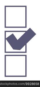 Empty boxes and tick, isolated check mark. Approved or done sign, completion of task or agreement. Poll or voting, choosing right option in survey. Checkbox confirmation. Vector in flat style. Check mark with boxes and tick, done list