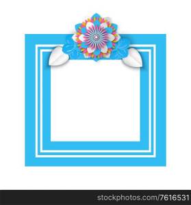 Empty frame decorated with flower vector, borders lines isolated plant on square shaped object. Natural decor blooming, foliage and flora flat style. Spring Flower and Empty Frame with Borders Vector