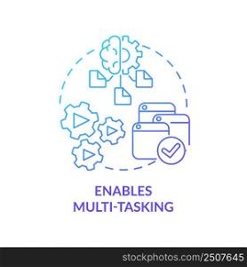 Enables multi tasking blue gradient concept icon. Automated system. Artificial intelligence advantage abstract idea thin line illustration. Isolated outline drawing. Myriad Pro-Bold font used. Enables multi tasking blue gradient concept icon