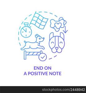 End on positive note blue gradient concept icon. Obedience training for puppy abstract idea thin line illustration. Maximize dog success. Isolated outline drawing. Myriad Pro-Bold font used. End on positive note blue gradient concept icon