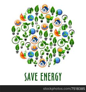 Energy saving light bulbs and earth globes with leaves, green energy cities with wind farms, eco houses with solar cell panels, green plants with sockets and batteries icons formed in a circle. Energy saving round symbol with green power icons