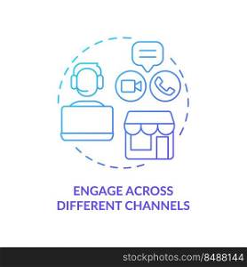 Engage across different channels blue gradient concept icon. Customer engagement strategy abstract idea thin line illustration. Isolated outline drawing. Myriad Pro-Bold fonts used. Engage across different channels blue gradient concept icon