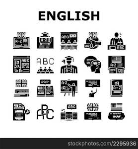 English Language Learn At School Icons Set Vector. British And American English Student Learning In College, University Online Course. Dictionary And Alphabet Abc Glyph Pictograms Black Illustrations. English Language Learn At School Icons Set Vector