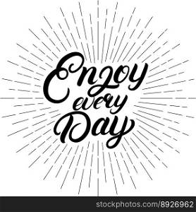 Enjoy every day hand written lettering"e vector image
