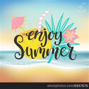 Enjoy summer beach party.. Enjoy summer beach party. Banner and happy holiday card. Poster with lettering, drinks and flower. Vector illustration.