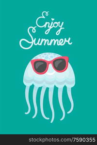 Enjoy summer poster with jellyfish wearing sunglasses vector. Oceanic creature with tentacles, cartoon doodle, childish drawing of smiling medusa. Enjoy Summer Blue Cute Jellyfish Wearing Glasses