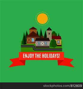 Enjoy the holidays card with small town summer landscape in flat style. Vector illustration. Small town summer landscape card