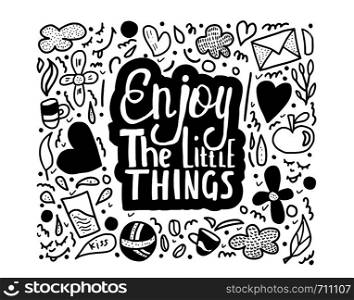 Enjoy the little things sketch quote isolated on white background. Hand drawn lettering phrase for poster, decoration, t-shirts. Vector illustration.