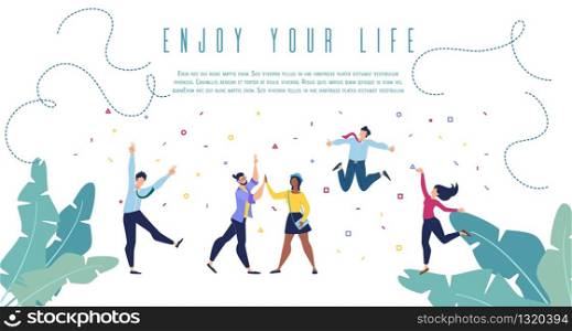 Enjoy Your Life, Positive Thinking, Successful People Flat Vector Banner, Poster Template with Happy, Excited Multinational Young. Female, Male People Dancing Together, Jumping Having Fun Illustration