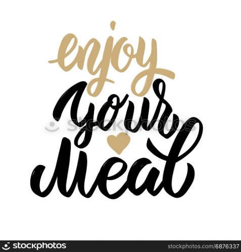 Enjoy your meal. Hand drawn lettering phrase isolated on white background. Design element for poster, card. Vector illustration