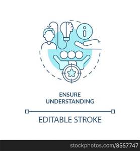 Ensure understanding turquoise concept icon. Worker awareness. Crisis management team abstract idea thin line illustration. Isolated outline drawing. Editable stroke. Arial, Myriad Pro-Bold fonts used. Ensure understanding turquoise concept icon