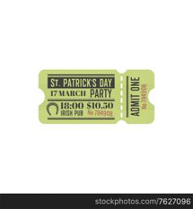 Entry ticket to Irish pub to celebrate Saint Patricks Day party isolated template. Vector invitation to St. Patricks spring Irish holiday, lucky horseshoe. Date and time of celebration, admission pass. Patrick day party celebration isolated ticket pass