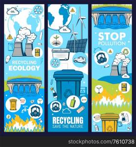 Environment and waste recycling, green ecology and earth eco energy, vector save ecology banners. Stop pollution, environment conservation and alternative energy, recycling and CO2 emission reduction. Environment and waste recycling, green ecology