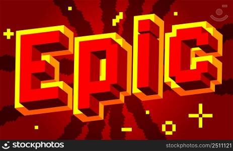 Epic pixelated word with geometric graphic background. Vector cartoon illustration.