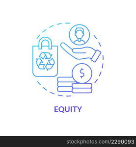 Equity blue gradient concept icon. Emergent property of circular economy abstract idea thin line illustration. Sustainable materials management. Isolated outline drawing. Myriad Pro-Bold font used. Equity blue gradient concept icon