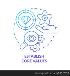 Establish core values blue gradient concept icon. Business transparency improving abstract idea thin line illustration. Isolated outline drawing. Roboto-Medium, Myriad Pro-Bold fonts used. Establish core values blue gradient concept icon