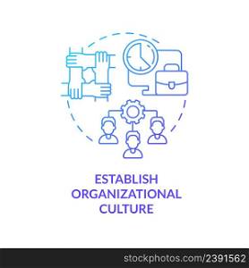 Establish organizational culture blue gradient concept icon. Organize process. Step to start virtual office abstract idea thin line illustration. Isolated outline drawing. Myriad Pro-Bold font used. Establish organizational culture blue gradient concept icon