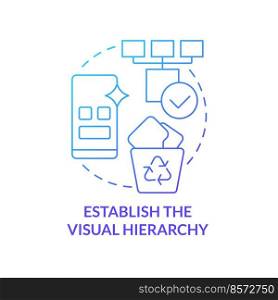 Establish visual hierarchy blue gradient concept icon. Organize content. Mobile first key element abstract idea thin line illustration. Isolated outline drawing. Myriad Pro-Bold font used. Establish visual hierarchy blue gradient concept icon
