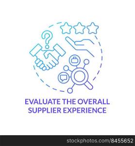 Evaluate overall supplier experience blue gradient concept icon. Effective purchasing abstract idea thin line illustration. Vendor performance. Isolated outline drawing. Myriad Pro-Bold font used. Evaluate overall supplier experience blue gradient concept icon