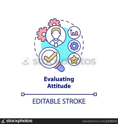Evaluating attitude concept icon. Checkup employee work. HR skills abstract idea thin line illustration. Isolated outline drawing. Editable stroke. Arial, Myriad Pro-Bold fonts used. Evaluating attitude concept icon