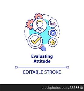 Evaluating attitude concept icon. Checkup employee work. HR skills abstract idea thin line illustration. Isolated outline drawing. Editable stroke. Arial, Myriad Pro-Bold fonts used. Evaluating attitude concept icon
