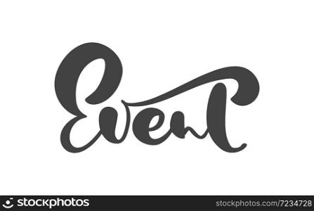 Event vector calligraphic hand drawn text. Business concept logo label for any use, on a white background. Can place your own phrase.. Event vector calligraphic hand drawn text. Business concept logo label for any use, on a white background. Can place your own phrase