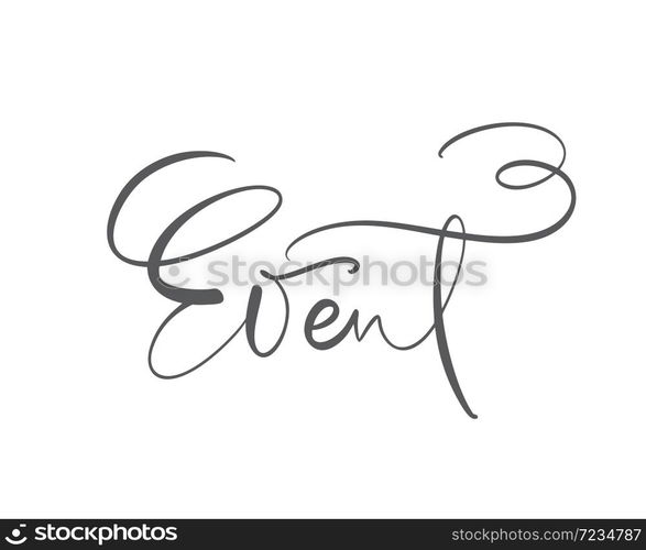 Event vector calligraphic hand drawn text. Business concept logo label for any use, on a white background. Can place your own phrase.. Event vector calligraphic hand drawn text. Business concept logo label for any use, on a white background. Can place your own phrase