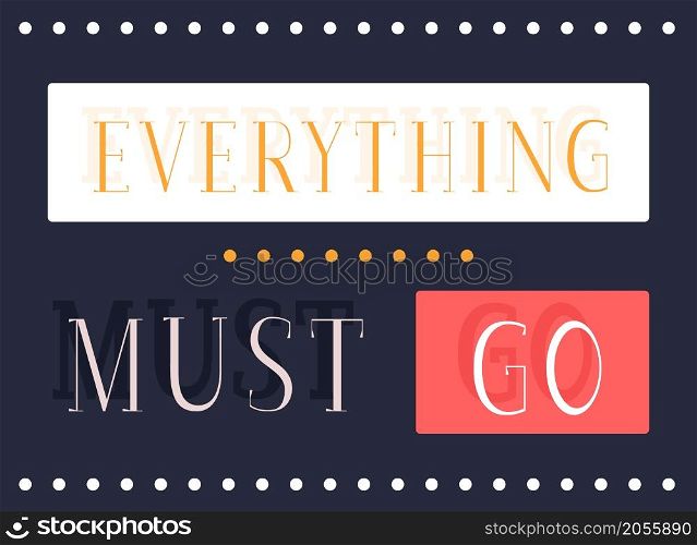 Everything must go promotional banner. Vector decorative typography. Decorative typeset style. Latin script for headers. Trendy advertising for graphic posters, banners, invitations texts. Everything must go promotional banner