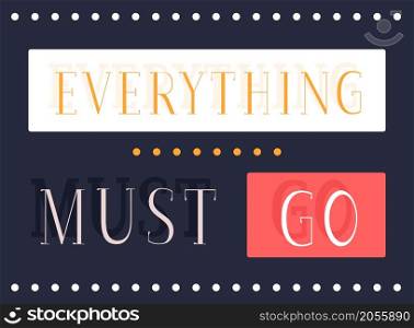 Everything must go promotional banner. Vector decorative typography. Decorative typeset style. Latin script for headers. Trendy advertising for graphic posters, banners, invitations texts. Everything must go promotional banner