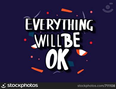 Everything will be ok handwritten lettering. Poster vector template with motivation quote. Color illustration.