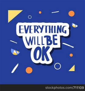 Everything will be ok handwritten lettering. Poster vector template with motivation sticker quote. Color illustration.