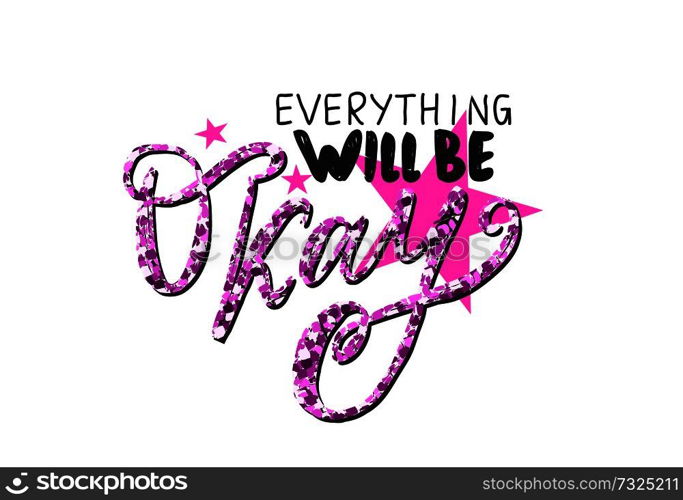 Everything will be okay colorful graffiti decorated with stars and rhinestones. Vector illustration with optimistic drawing isolated on white background. Everything Will Be Okay Vector Illustration