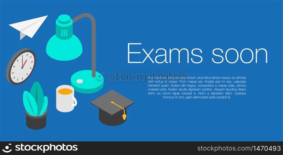 Exams soon concept banner. Isometric illustration of exams soon vector concept banner for web design. Exams soon concept banner, isometric style