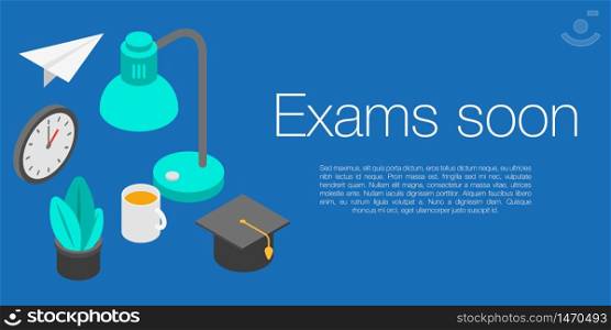 Exams soon concept banner. Isometric illustration of exams soon vector concept banner for web design. Exams soon concept banner, isometric style