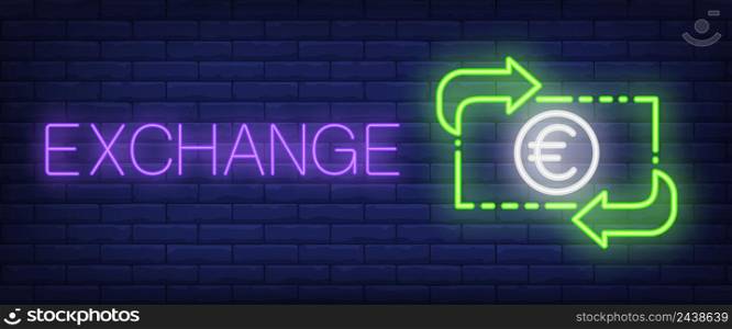 Exchange neon text with euro banknote and arrows. Finance, banking, money design. Night bright neon sign, colorful billboard, light banner. Vector illustration in neon style.