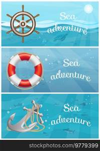 Exciting sea adventures and tourism posters set. Marine cruise and sea travelling advertising placard with attributes of water travel steering wheel, anchor on rope and lifebuoy at depth under water. Exciting sea adventures and travel posters set. Marine cruise and sea travelling advertising placard