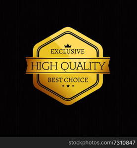 Exclusive high quality best choice golden label poster with gold st&vector illustration on dark wooden background. Promo sticker guarantee certificate. Exclusive High Quality Best Choice Golden Label