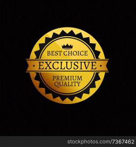 Exclusive premium quality brand and best choice isolated on dark background round logotype, golden icon with crown image, set of decorative triangles. Exclusive Premium Quality Brand and Best Choice