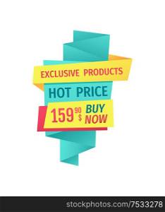 Exclusive product hot price buy now poster with swirly ribbons and text. Discount of shop or storage. Clearance reduction of prices isolated on vector. Exclusive Product Hot Price Vector Illustration