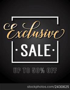 Exclusive Sale up to Fifty Percent Off lettering. Handwritten and typed text, calligraphy. For posters, banners, leaflets and brochures.