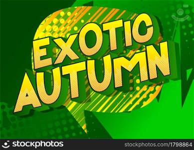 Exotic Autumn - Comic book word on colorful comics background. Abstract seasonal text.