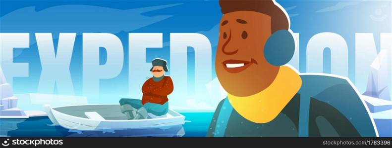 Expedition banner with people on glacier in arctic. Concept of scientific research on north pole or Antarctica. Vector cartoon illustration of men with boat on polar ice in ocean. Expedition banner with people on glacier in arctic