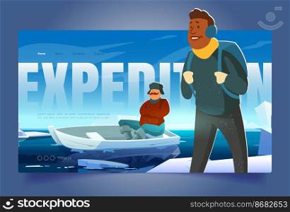 Expedition banner with people on glacier in arctic. Concept of scientific research on north pole or Antarctica. Vector landing page with cartoon illustration of men with boat on polar ice in ocean. Expedition banner with people on glacier in arctic