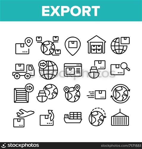 Export Global Logistic Collection Icons Set Vector. Truck Cargo And Ship With Container, Airplane And Box, Storage And Globe Export Concept Linear Pictograms. Monochrome Contour Illustrations. Export Global Logistic Collection Icons Set Vector