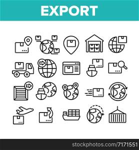 Export Global Logistic Collection Icons Set Vector. Truck Cargo And Ship With Container, Airplane And Box, Storage And Globe Export Concept Linear Pictograms. Monochrome Contour Illustrations. Export Global Logistic Collection Icons Set Vector