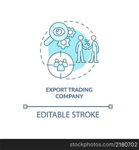 Export trading company turquoise concept icon. Outsourcing firm. Types of business abstract idea thin line illustration. Isolated outline drawing. Editable stroke. Arial, Myriad Pro-Bold fonts used. Export trading company turquoise concept icon